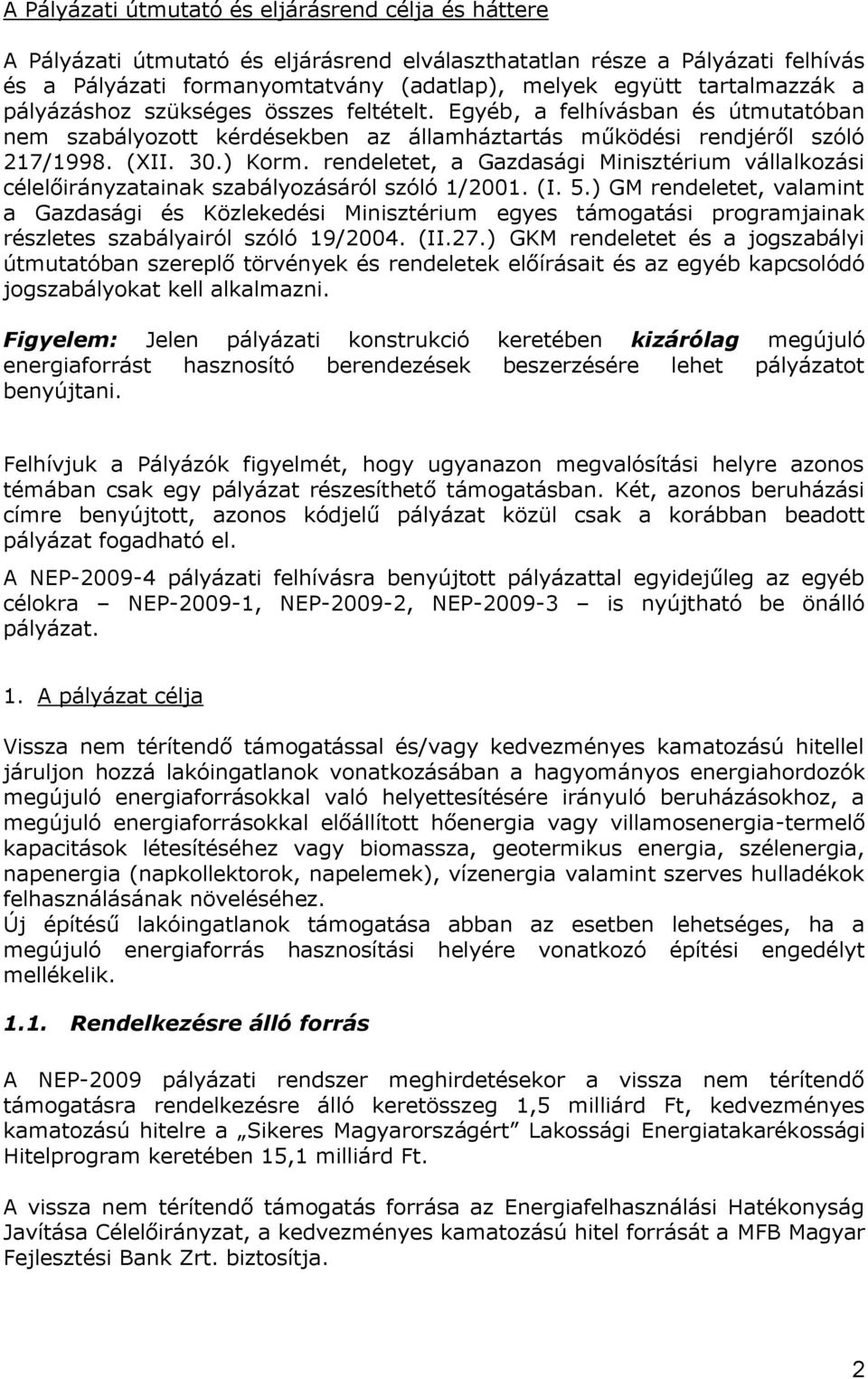 rendeletet, a Gazdasági Minisztérium vállalkozási célelőirányzatainak szabályozásáról szóló 1/2001. (I. 5.