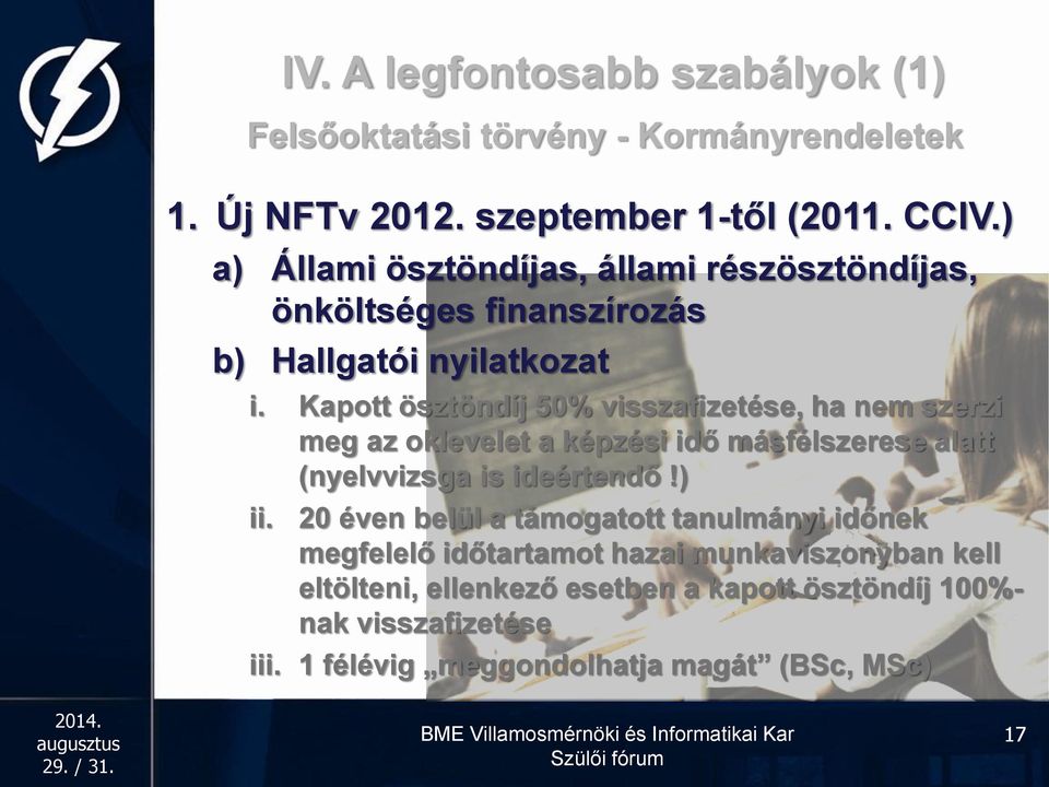 Kapott ösztöndíj 50% visszafizetése, ha nem szerzi meg az oklevelet a képzési idő másfélszerese alatt (nyelvvizsga is ideértendő!) ii. IV.