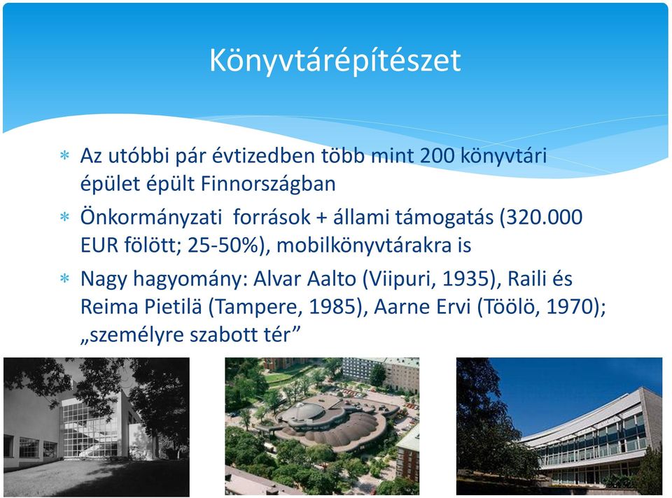 000 EUR fölött; 25-50%), mobilkönyvtárakra is Nagy hagyomány: Alvar Aalto