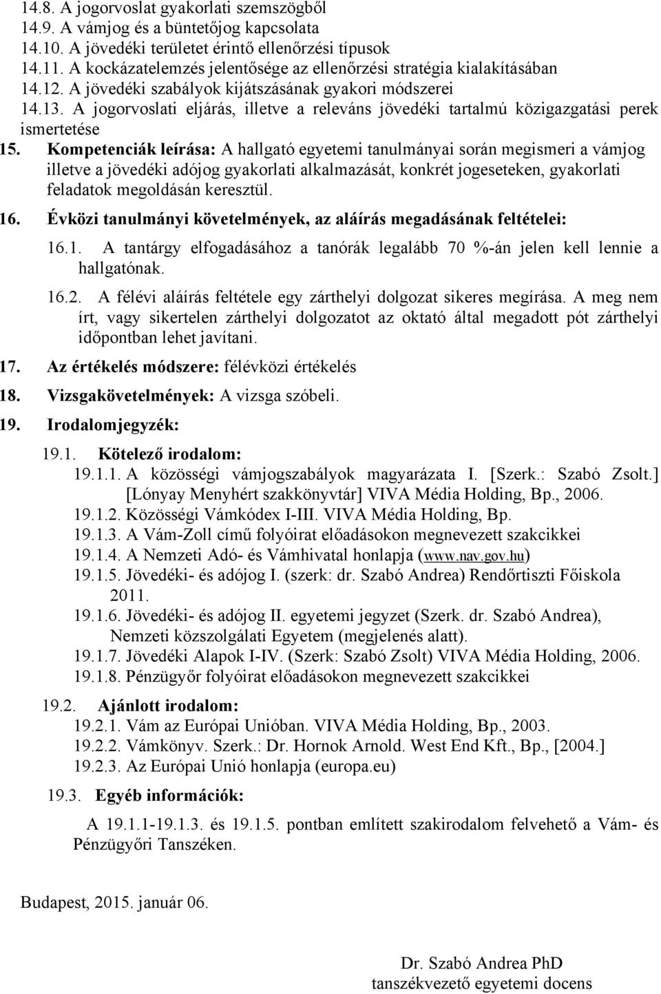 A jogorvoslati eljárás, illetve a releváns jövedéki tartalmú közigazgatási perek ismertetése 15.