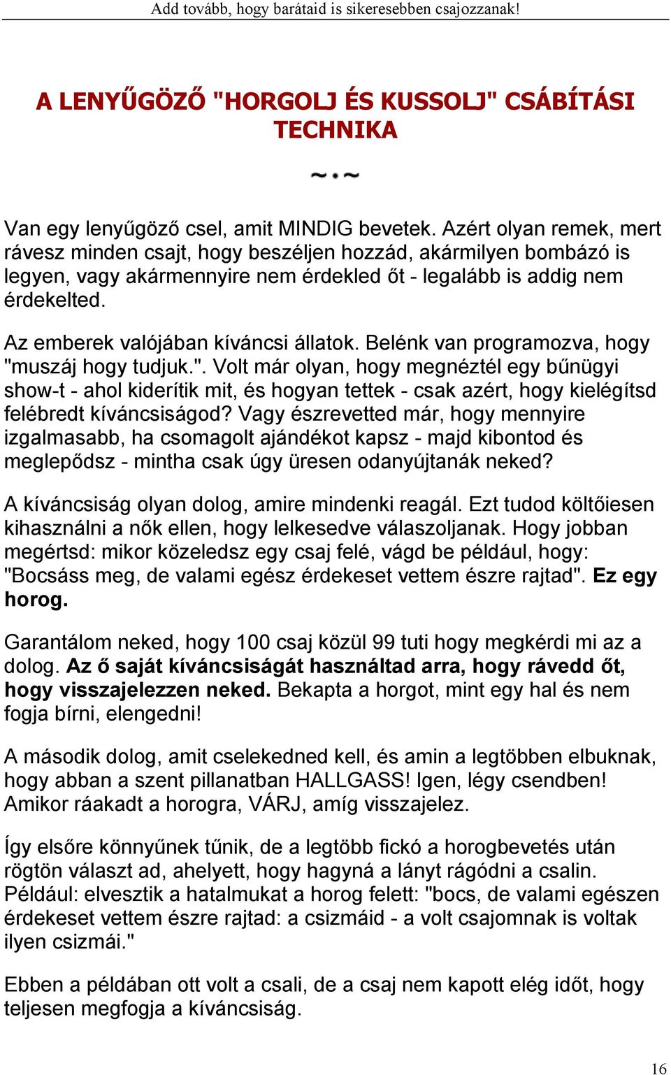 Az emberek valójában kíváncsi állatok. Belénk van programozva, hogy "m