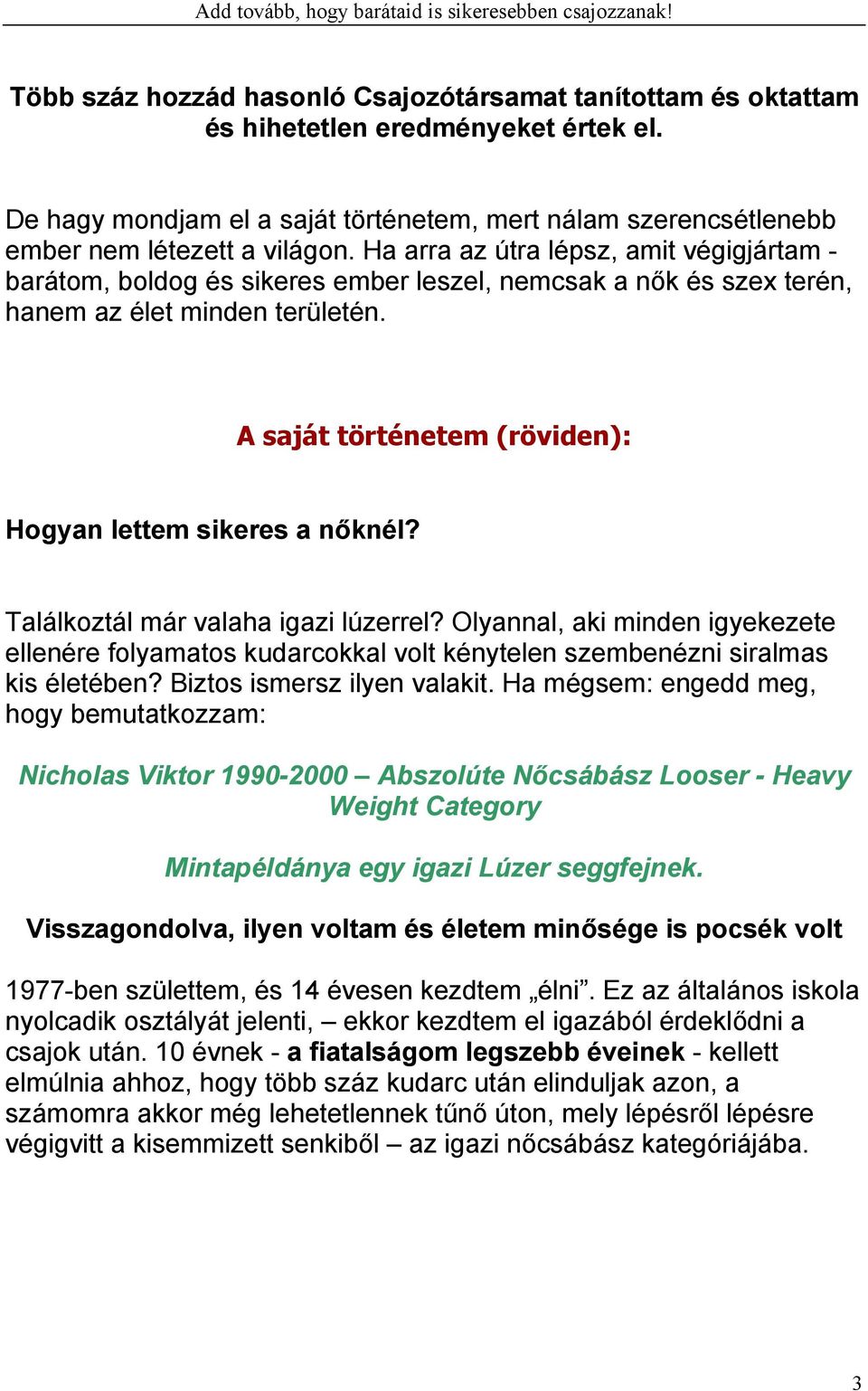 A saját történetem (röviden): Hogyan lettem sikeres a nőknél? Találkoztál már valaha igazi lúzerrel?