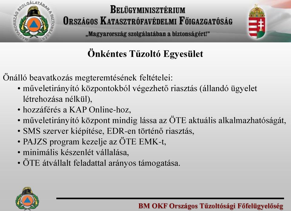 ÖTE aktuális alkalmazhatóságát, SMS szerver kiépítése, EDR-en történő riasztás, PAJZS program kezelje az ÖTE EMK-t,