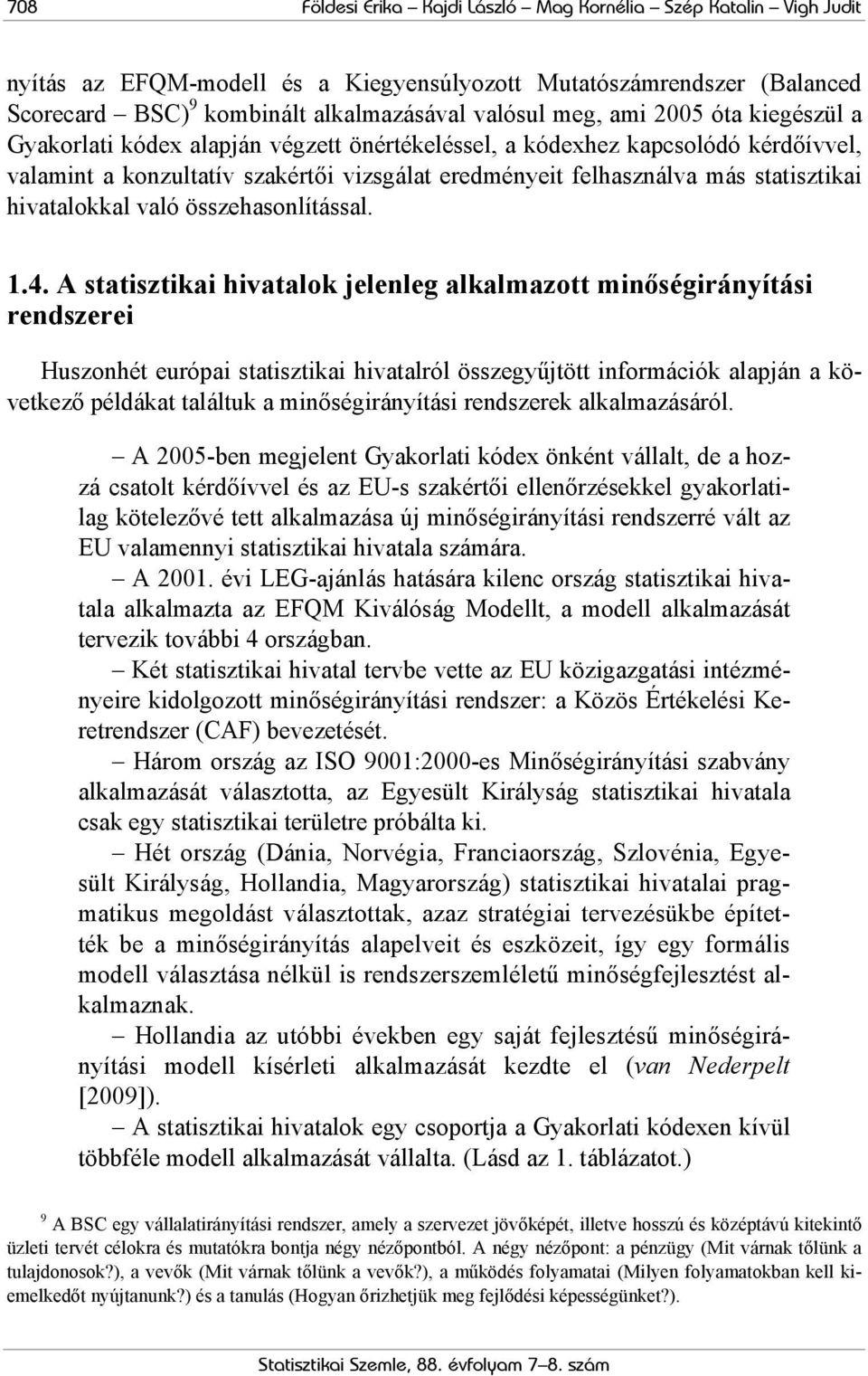 hivatalokkal való összehasonlítással. 1.4.