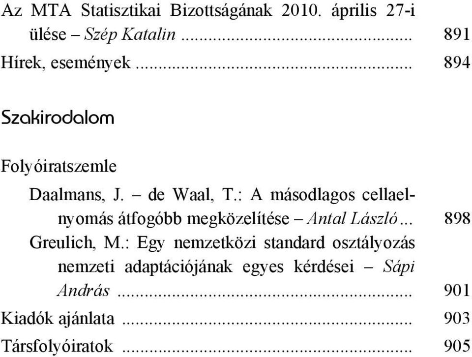 : A másodlagos cellaelnyomás átfogóbb megközelítése Antal László... 898 Greulich, M.