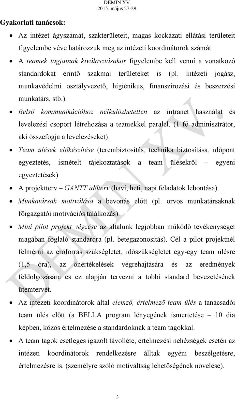 intézeti jogász, munkavédelmi osztályvezető, higiénikus, finanszírozási és beszerzési munkatárs, stb.).