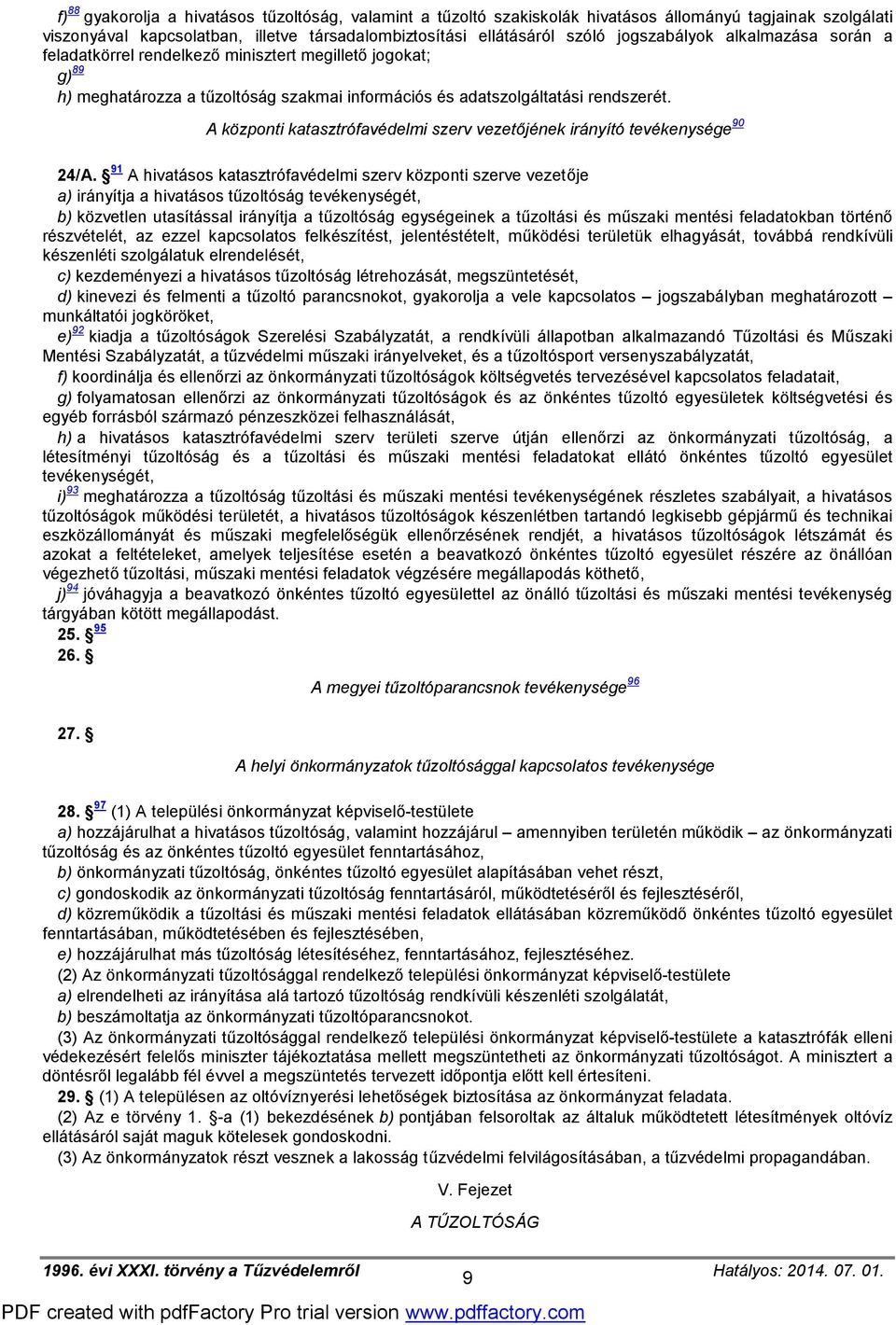 A központi katasztrófavédelmi szerv vezetőjének irányító tevékenysége 90 24/A.