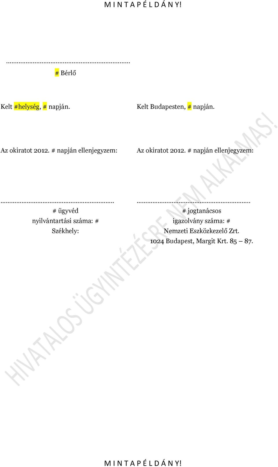 # napján ellenjegyzem:.. # ügyvéd nyilvántartási száma: # Székhely:.