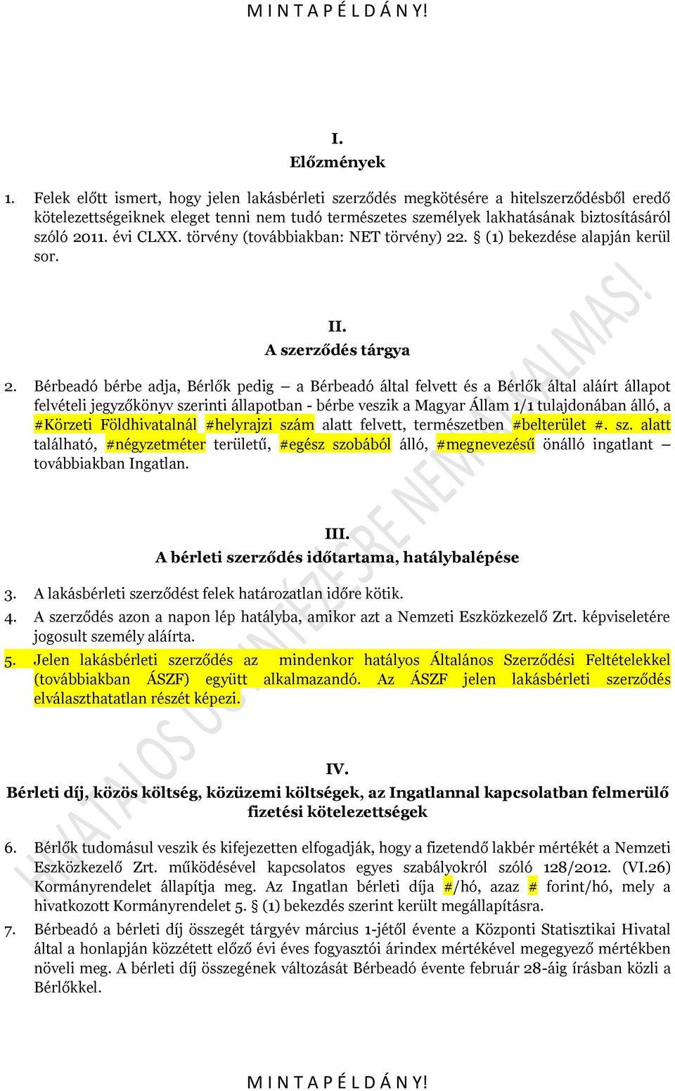 évi CLXX. törvény (továbbiakban: NET törvény) 22. (1) bekezdése alapján kerül sor. II. A szerződés tárgya 2.