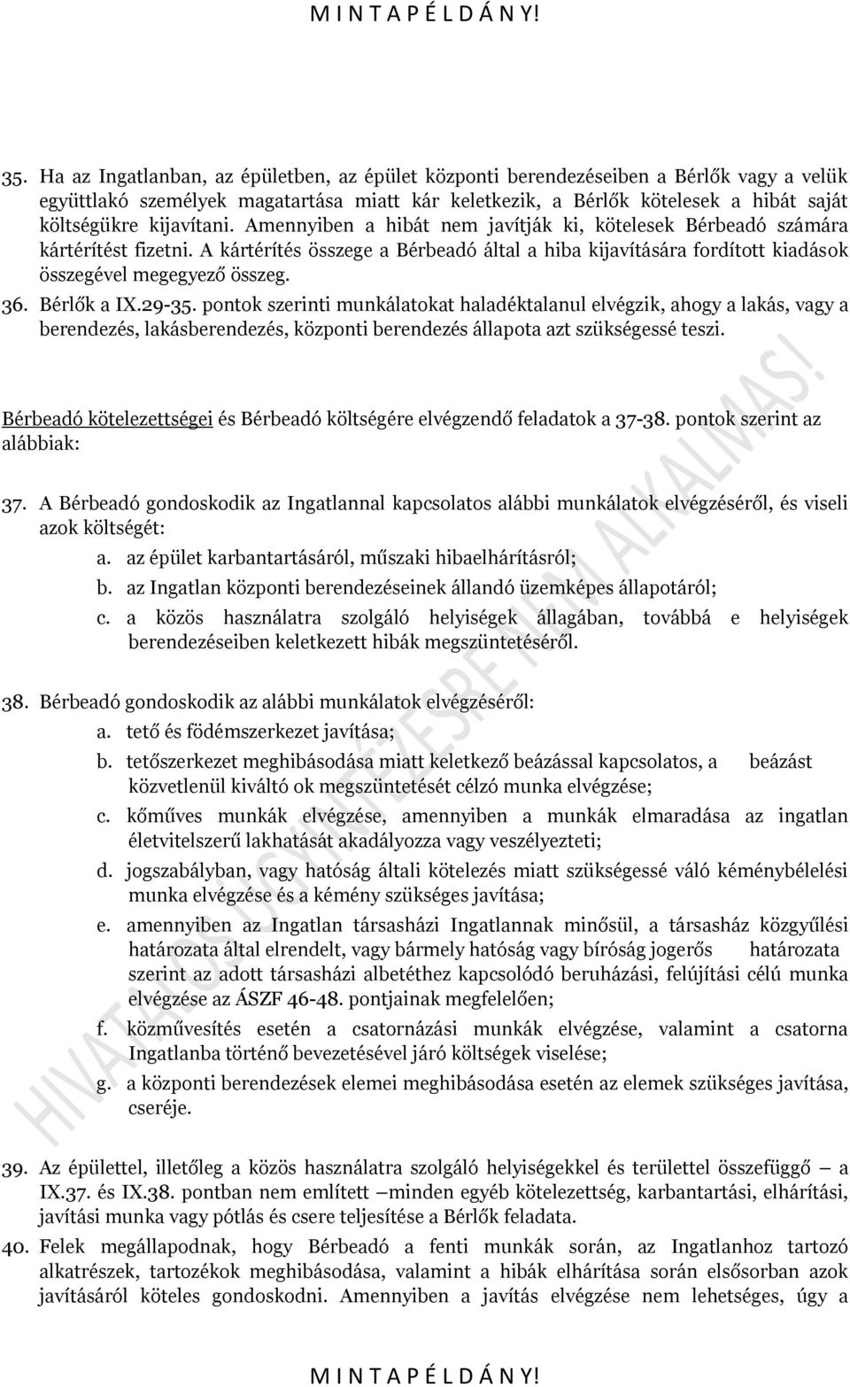 A kártérítés összege a Bérbeadó által a hiba kijavítására fordított kiadások összegével megegyező összeg. 36. Bérlők a IX.29-35.
