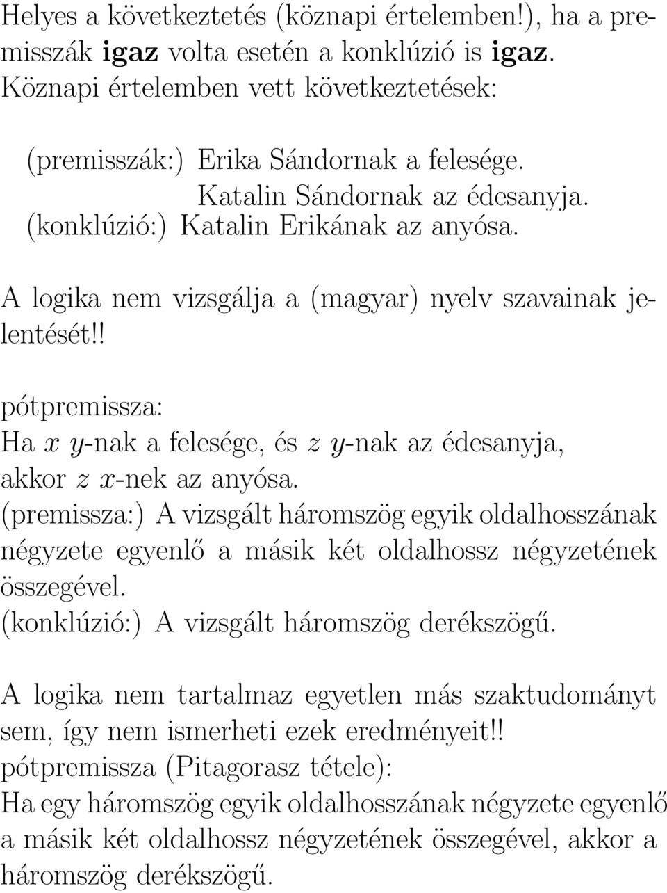 ! pótpremissza: Ha x y-nak a felesége, és z y-nak az édesanyja, akkor z x-nek az anyósa.