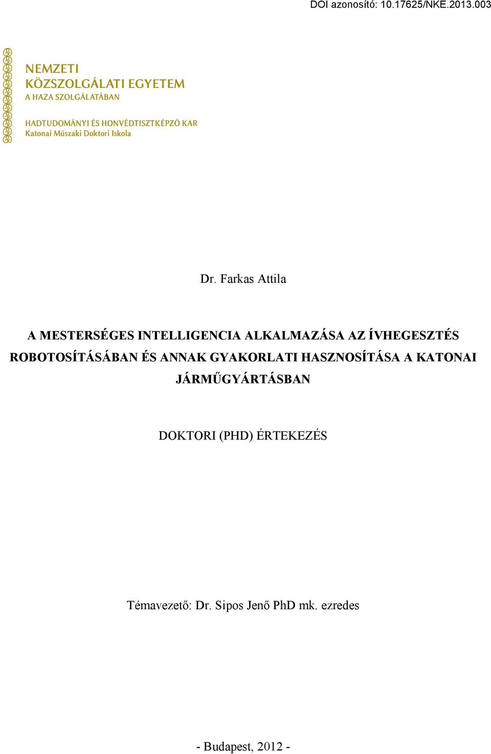 HASZNOSÍTÁSA A KATONAI JÁRM GYÁRTÁSBAN DOKTORI (PHD)