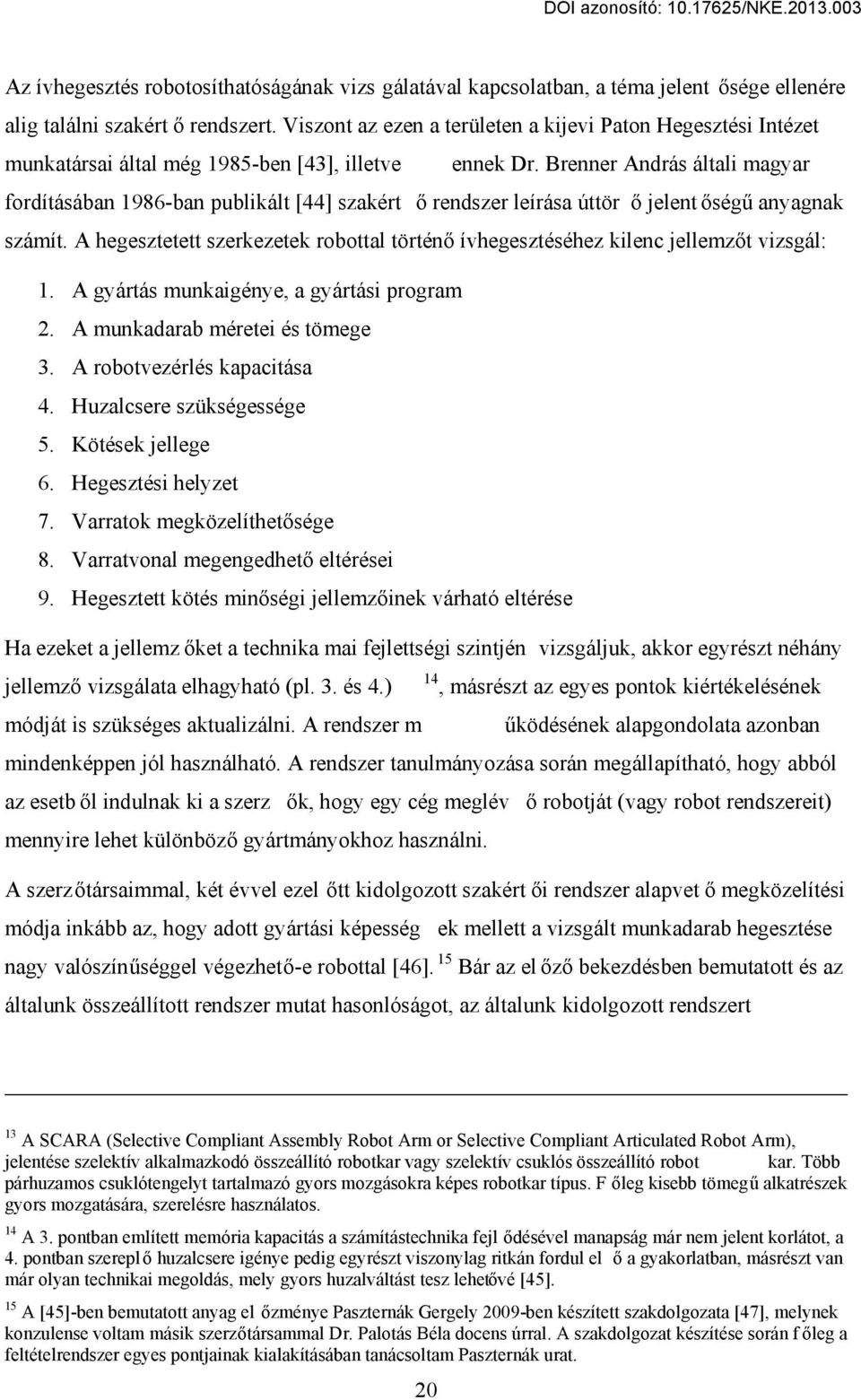 Brenner András általi magyar fordításában 1986-ban publikált [44] szakért rendszer leírása úttör jelent ség anyagnak számít.