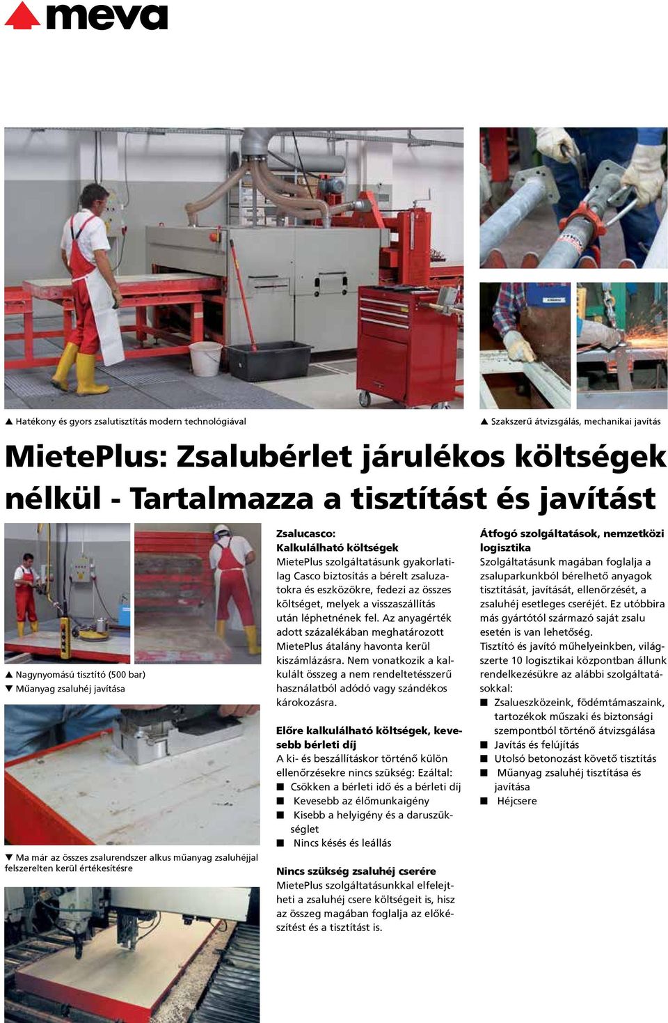 gyakorlatilag Casco biztosítás a bérelt zsaluzatokra és eszközökre, fedezi az összes költséget, melyek a visszaszállítás után léphetnének fel.