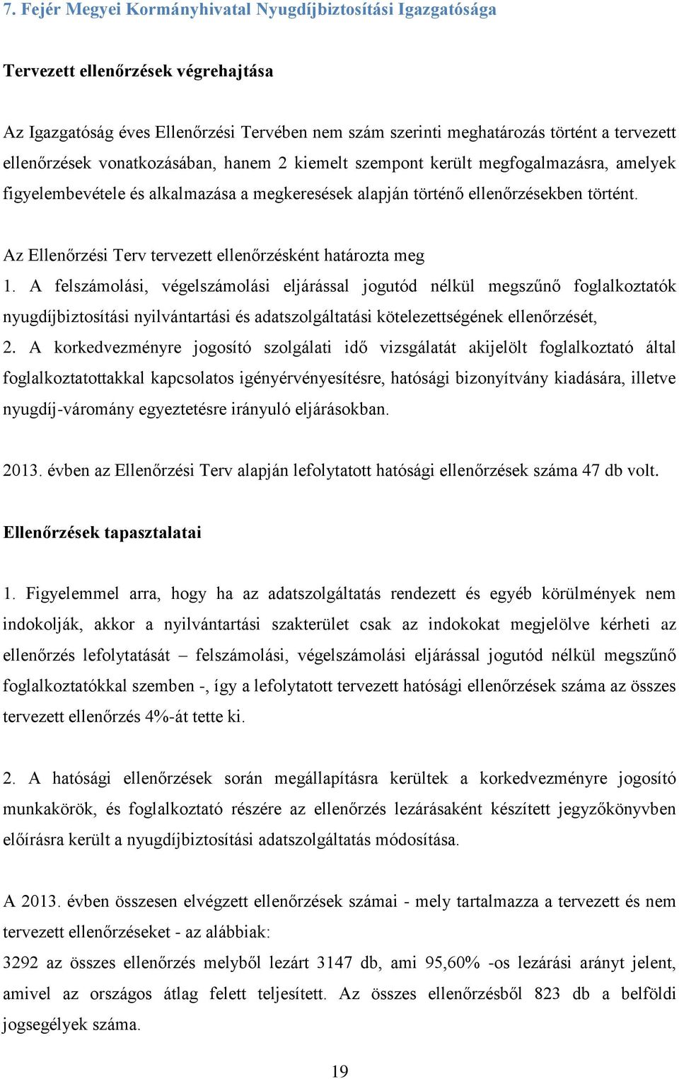 Az Ellenőrzési Terv tervezett ellenőrzésként határozta meg 1.