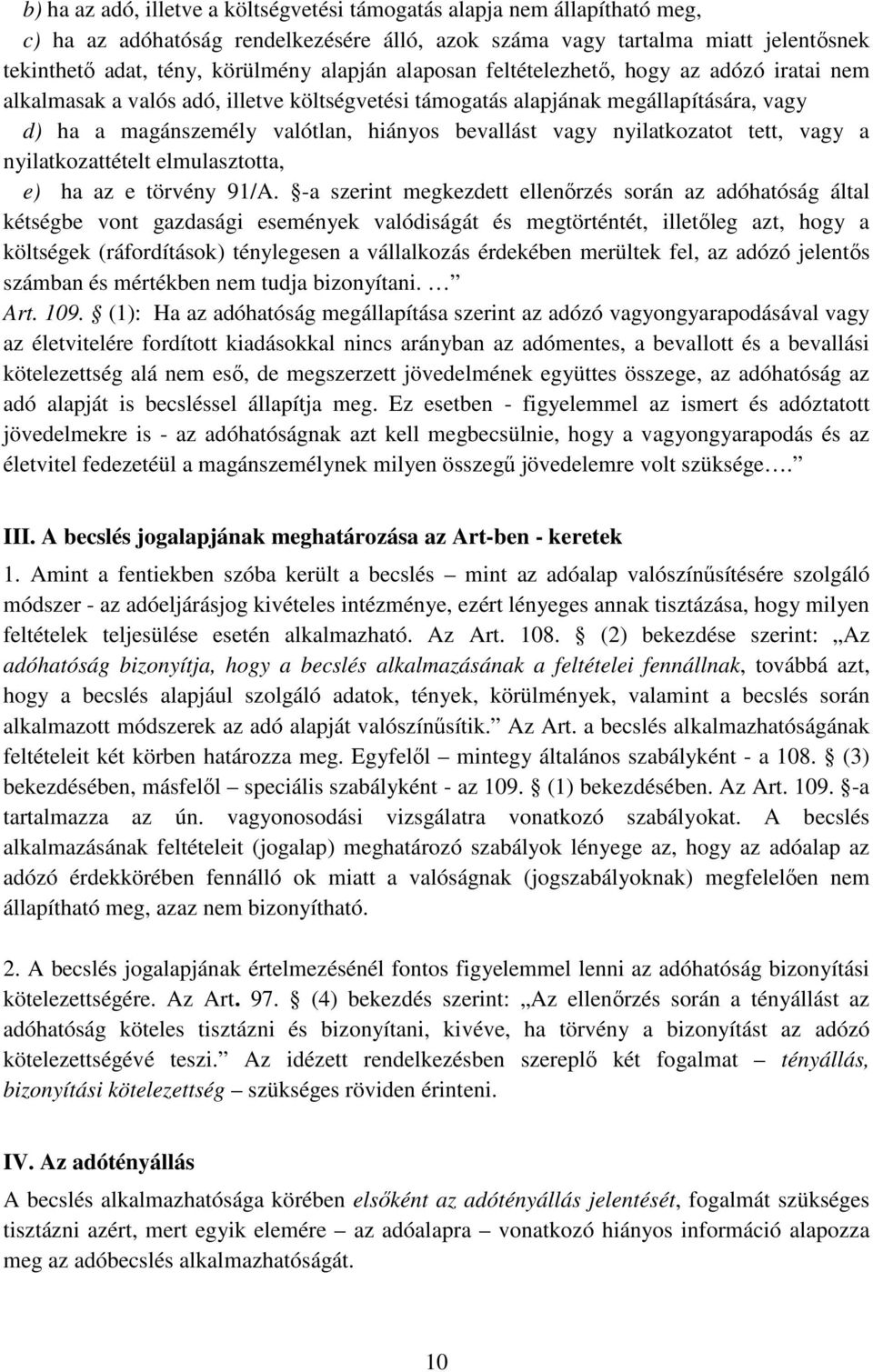 nyilatkozatot tett, vagy a nyilatkozattételt elmulasztotta, e) ha az e törvény 91/A.