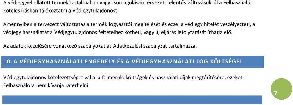 kötheti, vagy új eljárás lefolytatását írhatja elő. Az adatok kezelésére vonatkozó szabályokat az Adatkezelési szabályzat tartalmazza. 10.