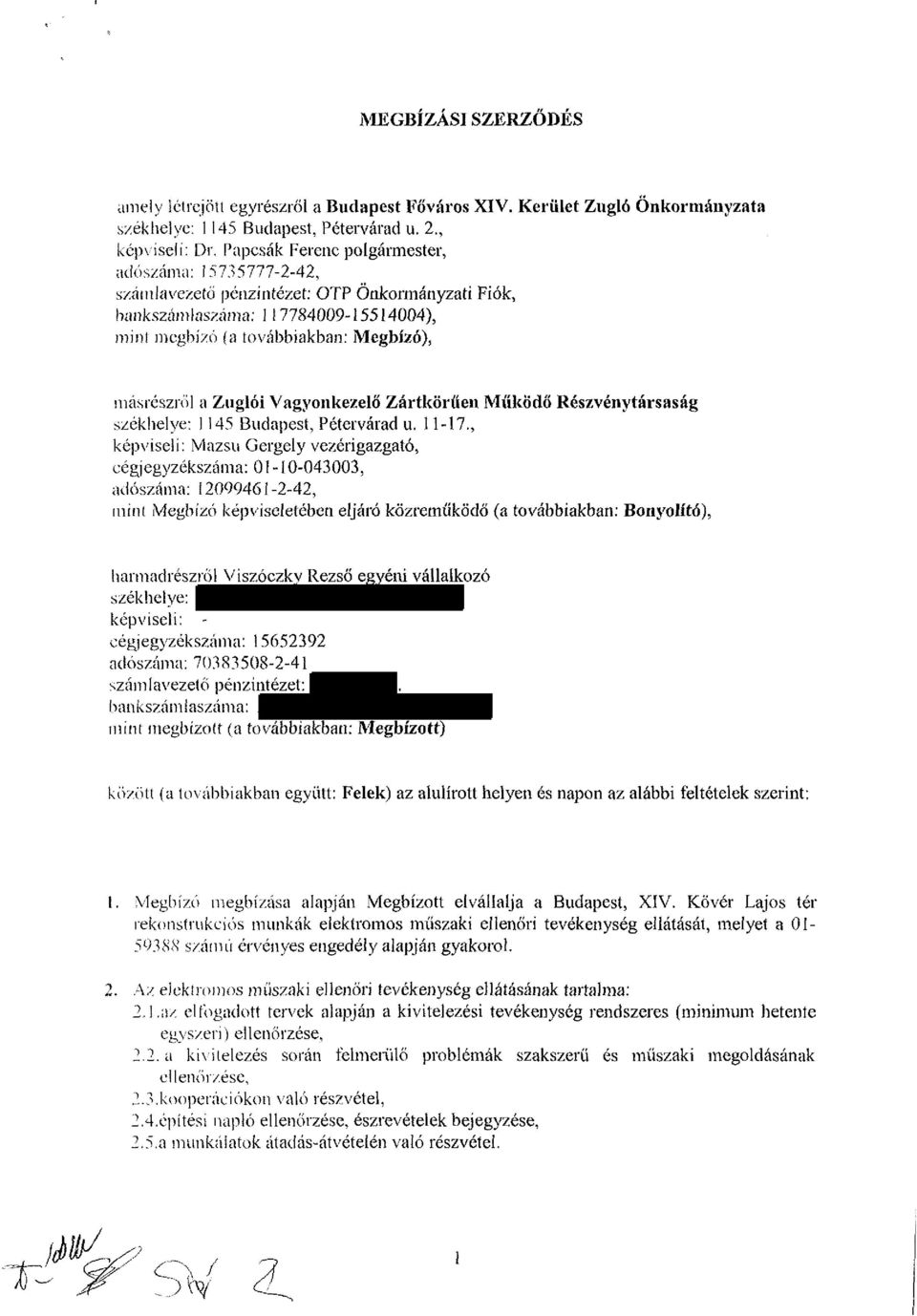 másrészről a Zuglói Vagyonkezelő Zártkörűen Működő Részvénytársaság székhelye: 1145 Budapest, Pétervárad u. 11-17.