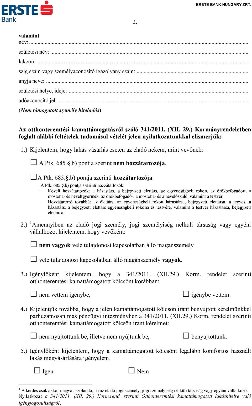 .b) pontja szerint nem hozzátartozója. A Ptk. 685.