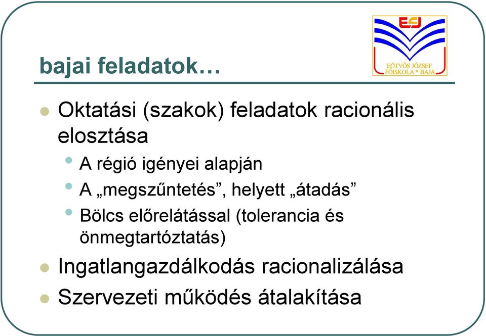 átadás Bölcs előrelátással (tolerancia és önmegtartóztatás)