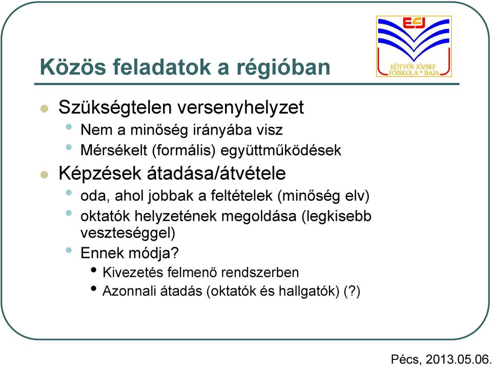 feltételek (minőség elv) oktatók helyzetének megoldása (legkisebb veszteséggel)