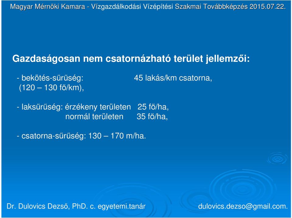 fő/km), - laksűrűség: érzékeny területen 25 fő/ha,