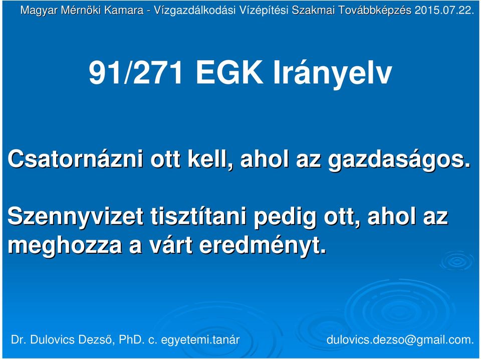 kell, ahol az gazdaságos. gos.
