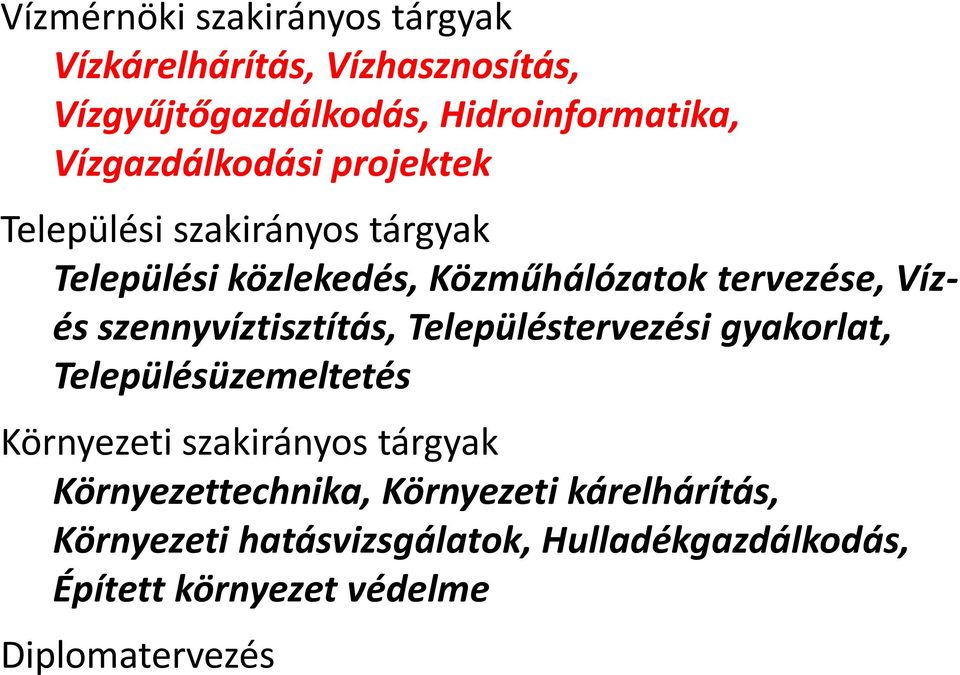 szennyvíztisztítás, Településtervezési gyakorlat, Településüzemeltetés Környezeti szakirányos tárgyak