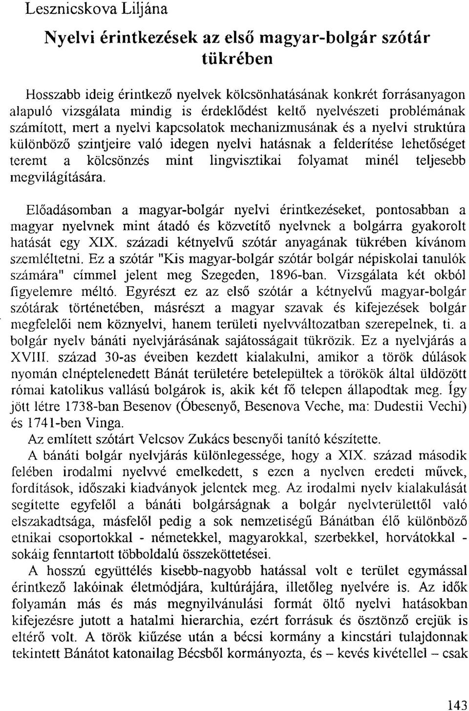 lingvisztikai folyamat minél teljesebb megvilágítására.