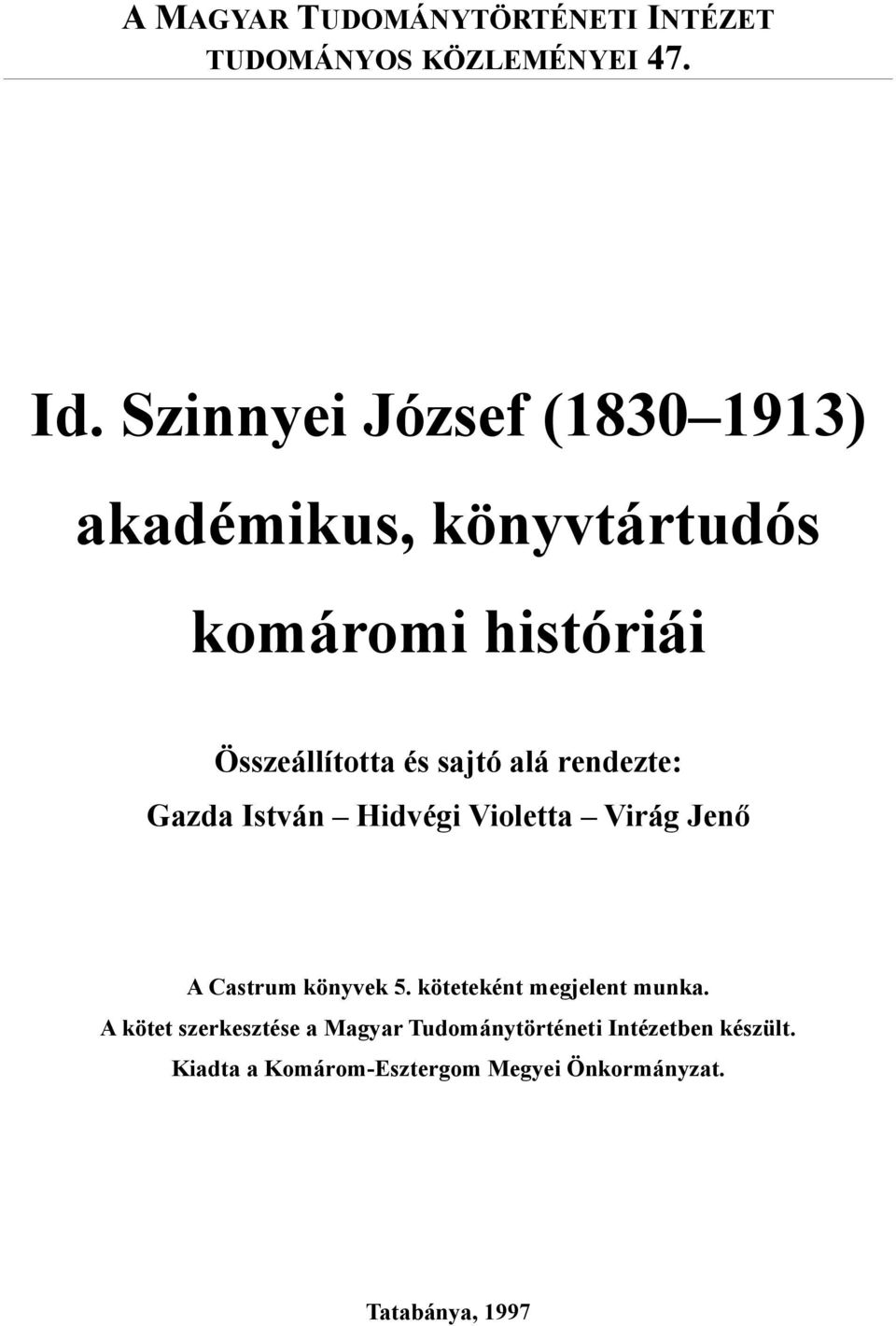 alá rendezte: Gazda István Hidvégi Violetta Virág Jenő A Castrum könyvek 5.