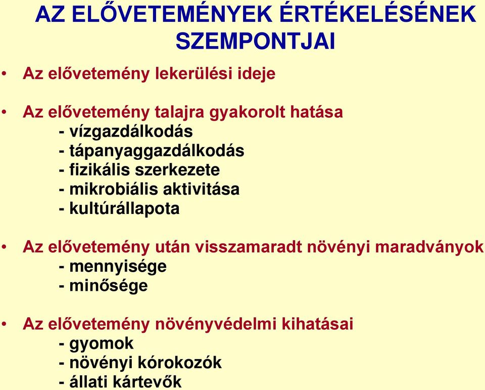 mikrobiális aktivitása - kultúrállapota Az elővetemény után visszamaradt növényi maradványok -