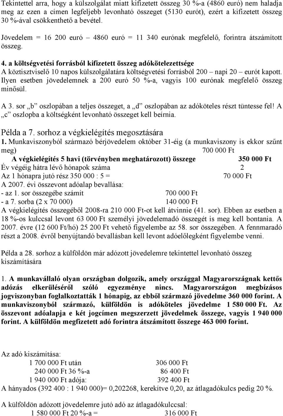 60 euró = 11 340 eurónak megfelelő, forintra átszámított összeg. 4.