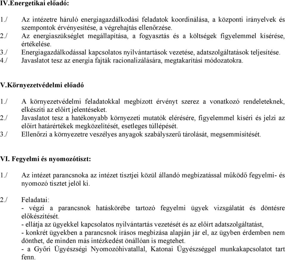 / Javaslatot tesz az energia fajták racionalizálására, megtakarítási módozatokra. V.Környezetvédelmi előadó 1.