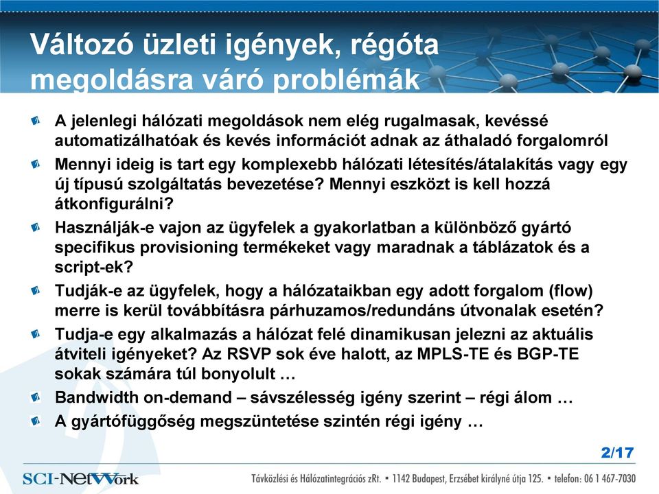 Használják-e vajon az ügyfelek a gyakorlatban a különböző gyártó specifikus provisioning termékeket vagy maradnak a táblázatok és a script-ek?