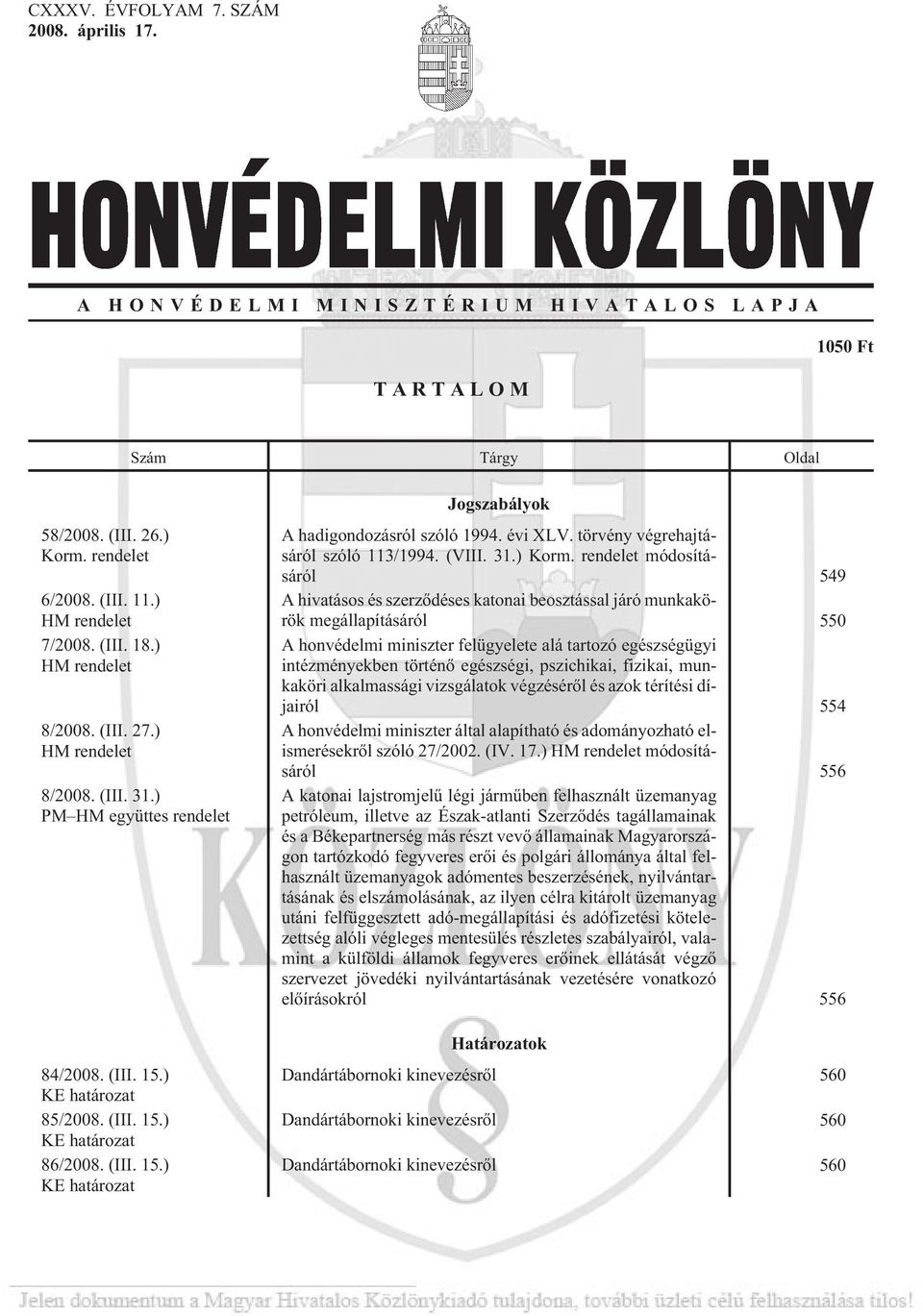 évi XLV. törvény végrehajtásáról szóló 113/1994. (VIII. 31.) Korm.