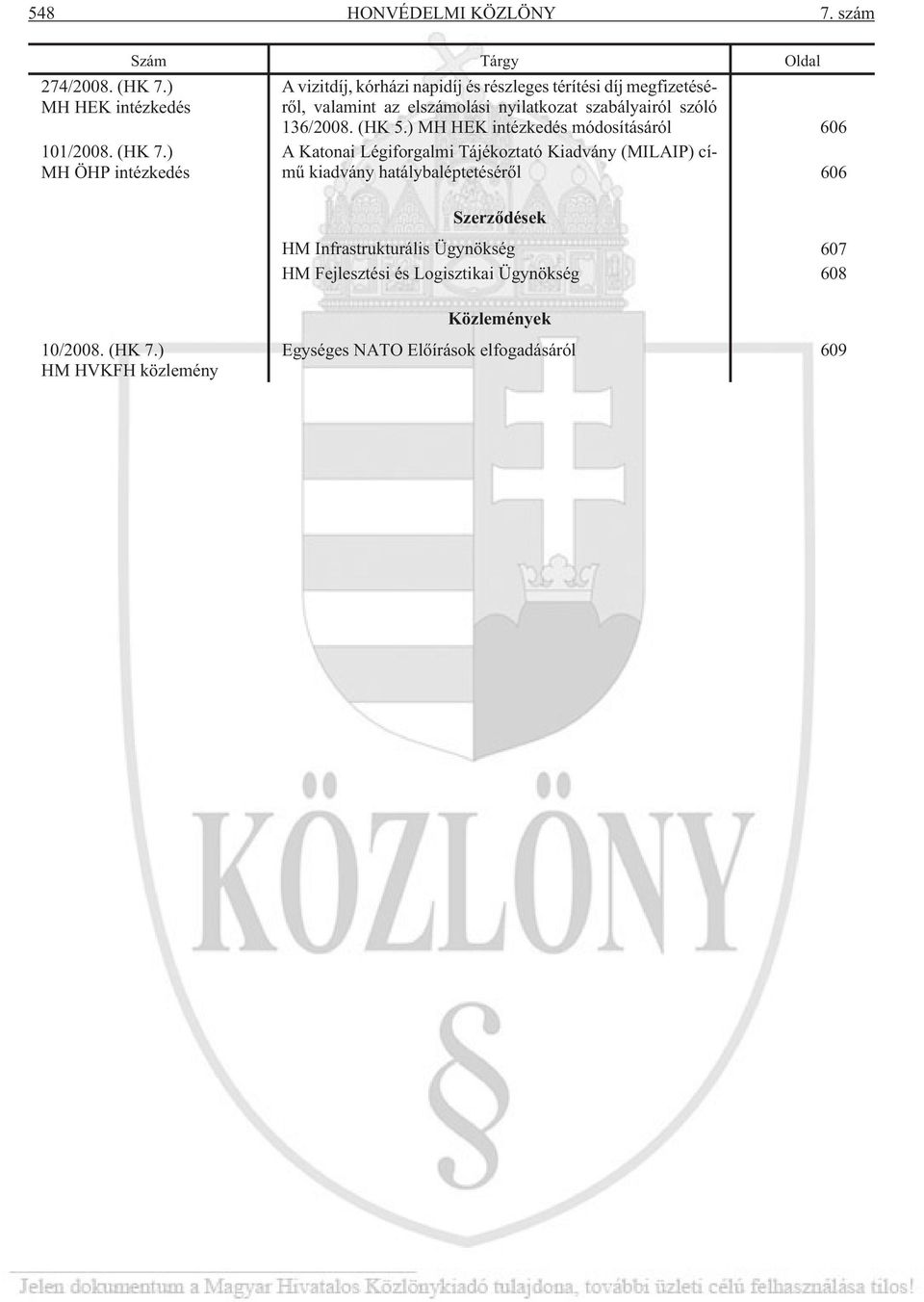 ) MH ÖHP intézkedés Szám Tárgy Oldal A vizitdíj, kórházi napidíj és részleges térítési díj megfizetésérõl, valamint az elszámolási nyilatkozat