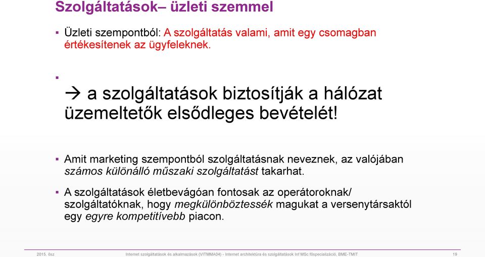 Amit marketing szempontból szolgáltatásnak neveznek, az valójában számos különálló műszaki szolgáltatást takarhat.