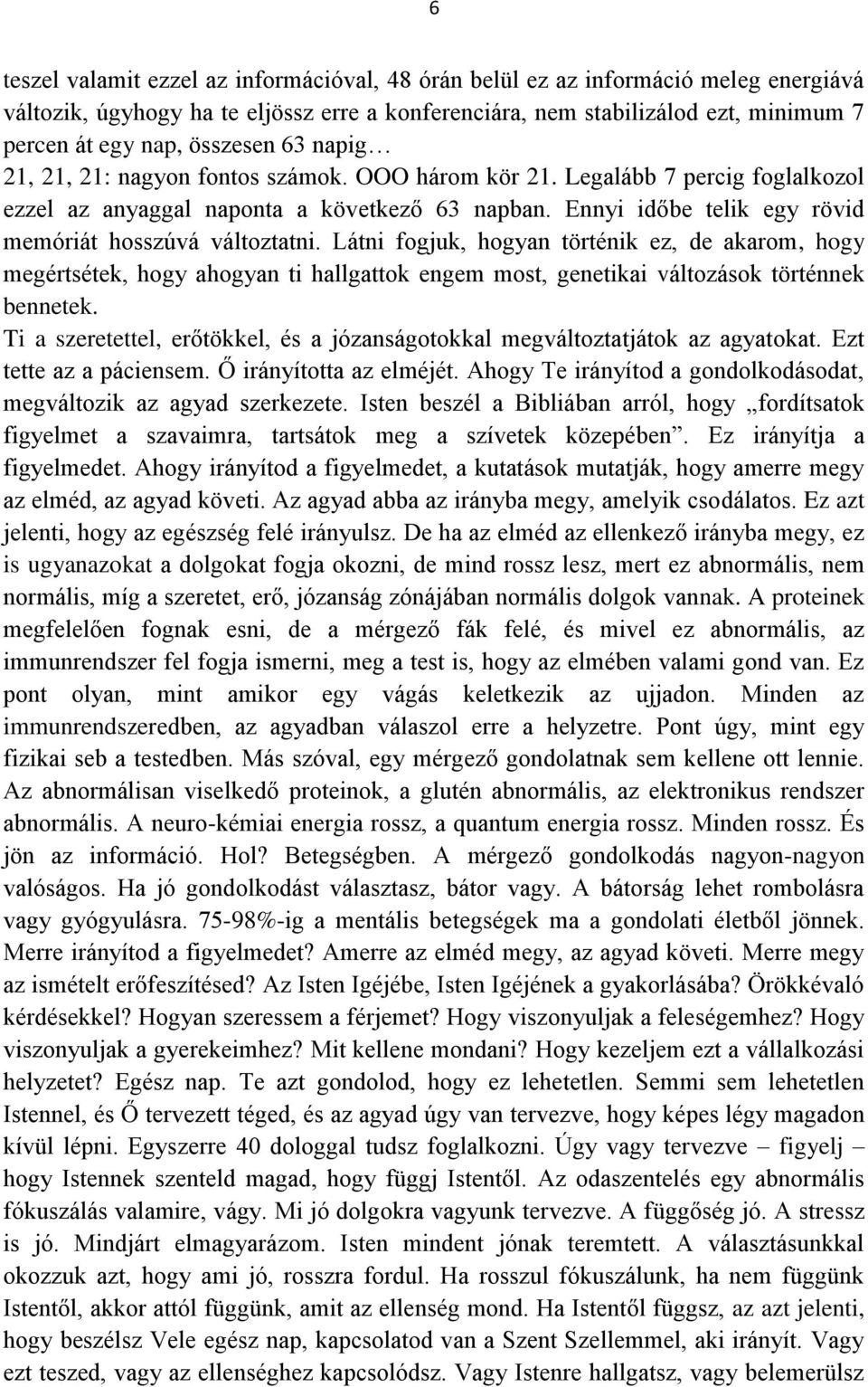 Ennyi időbe telik egy rövid memóriát hosszúvá változtatni.