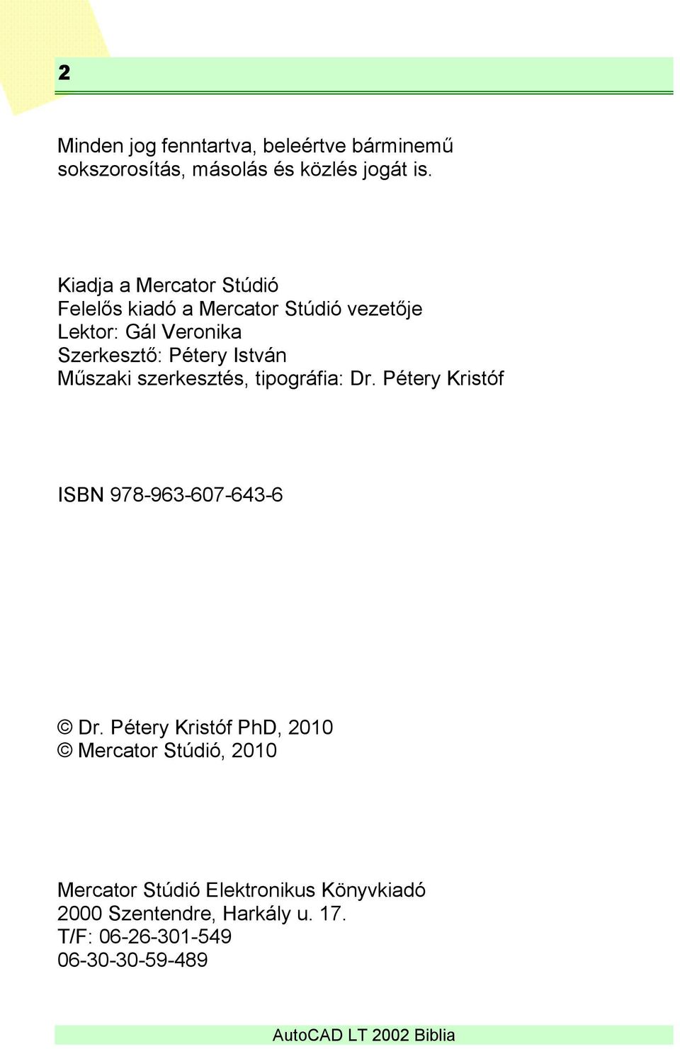 István Műszaki szerkesztés, tipográfia: Dr. Pétery Kristóf ISBN 978-963-607-643-6 Dr.