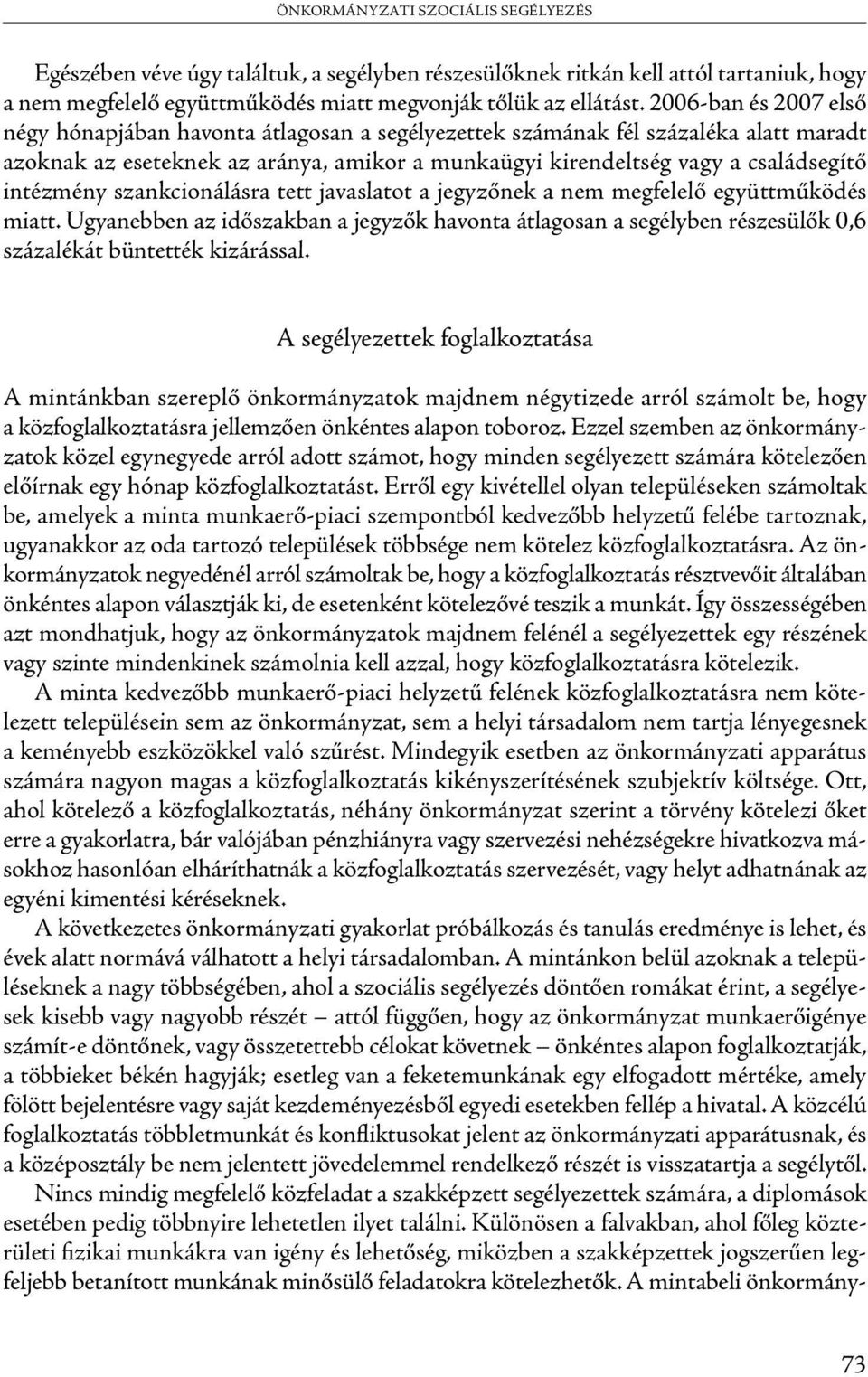 intézmény szankcionálásra tett javaslatot a jegyzőnek a nem megfelelő együttműködés miatt.