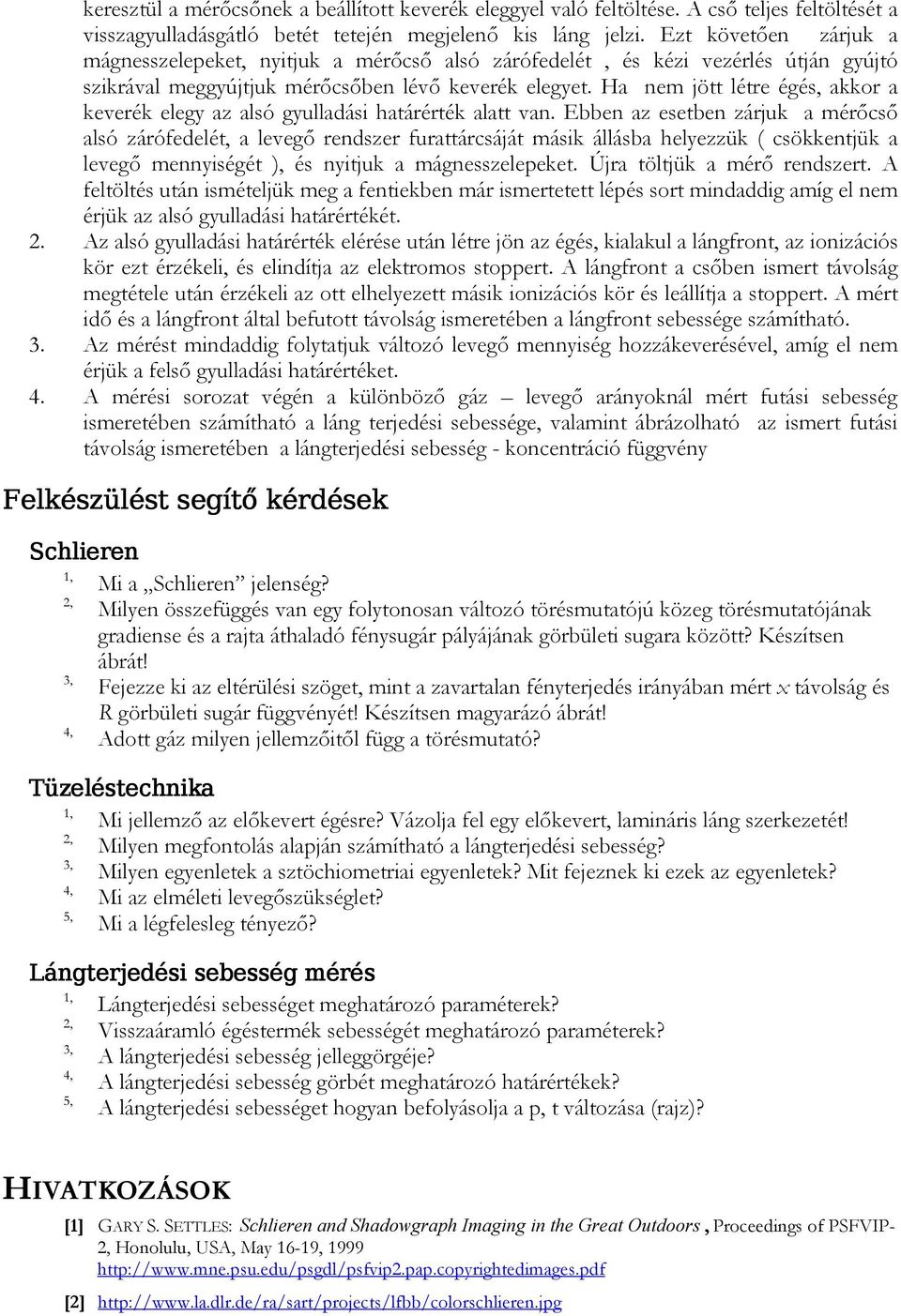 Ha nem jött létre égés, akkor a keverék elegy az alsó gyulladási határérték alatt van.