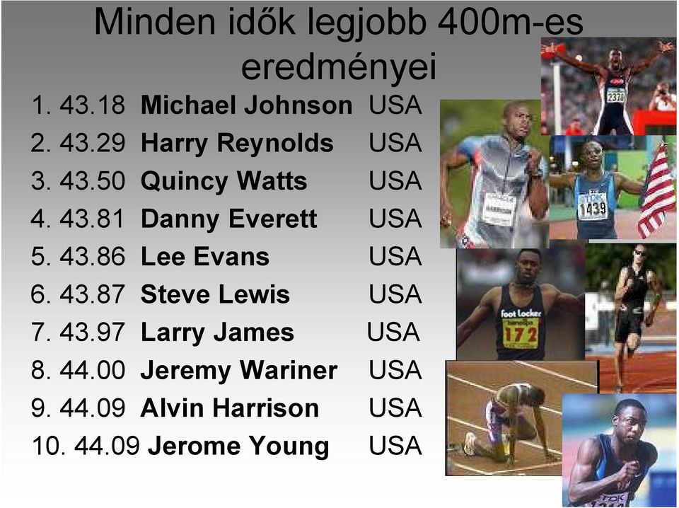 43.87 Steve Lewis USA 7. 43.97 Larry James USA 8. 44.