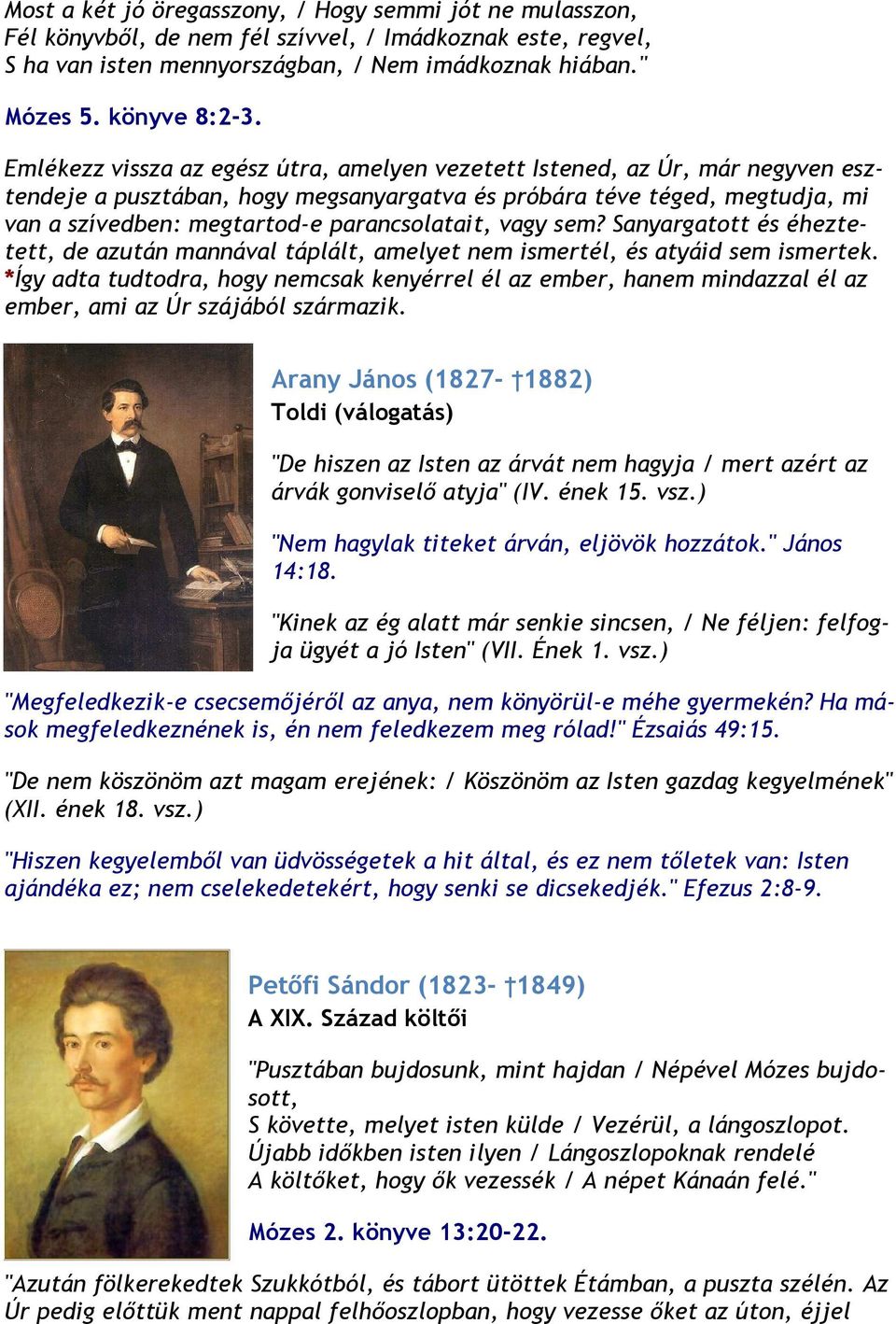 parancsolatait, vagy sem? Sanyargatott és éheztetett, de azután mannával táplált, amelyet nem ismertél, és atyáid sem ismertek.