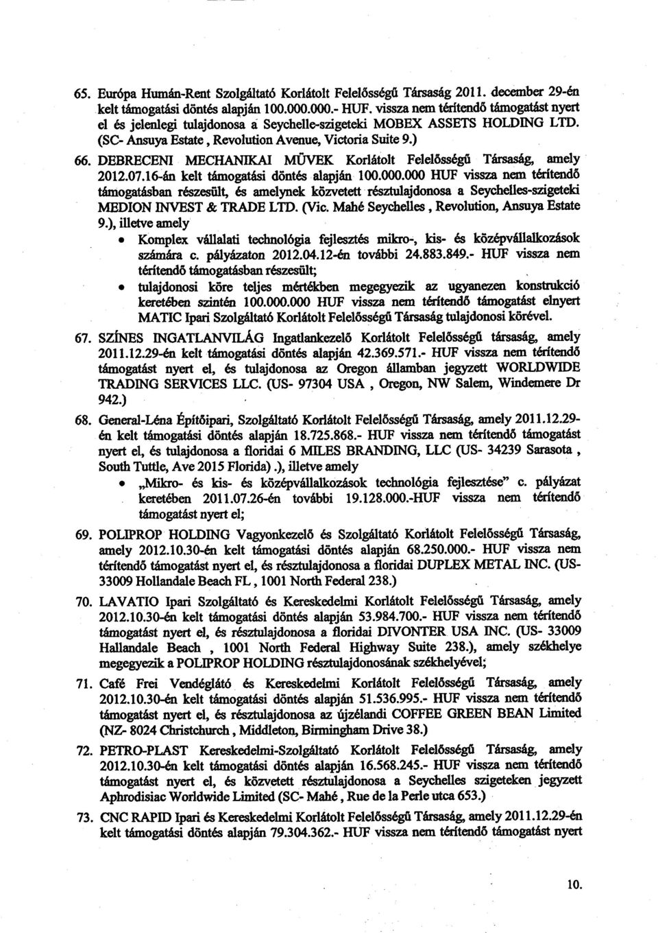 DEBRECENI MECHANIKAI MŰVEK Korlátolt Felel ősségű Társaság, amely 2012.07.16-án kelt támogatási döntés alapján 100.000.