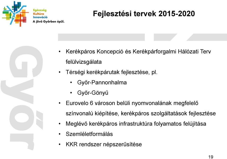 -Pannonhalma -Gönyű Eurovelo 6 városon belüli nyomvonalának megfelelő színvonalú kiépítése,