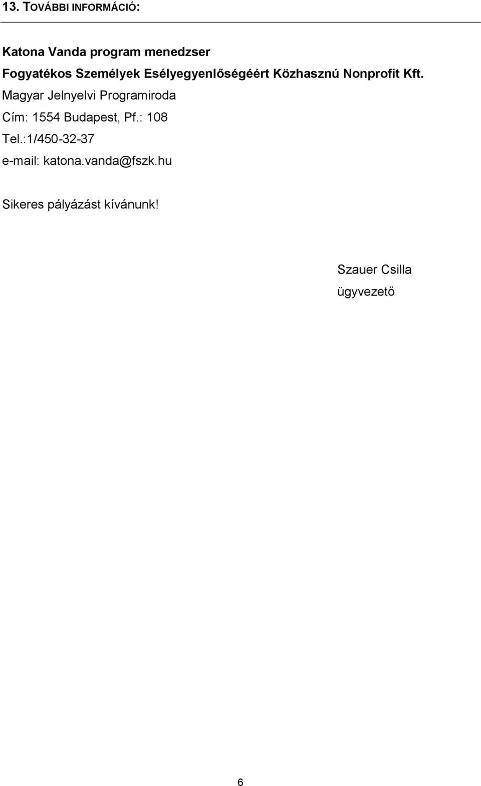 Budapest, Pf.: 108 Tel.:1/450-32-37 e-mail: katona.