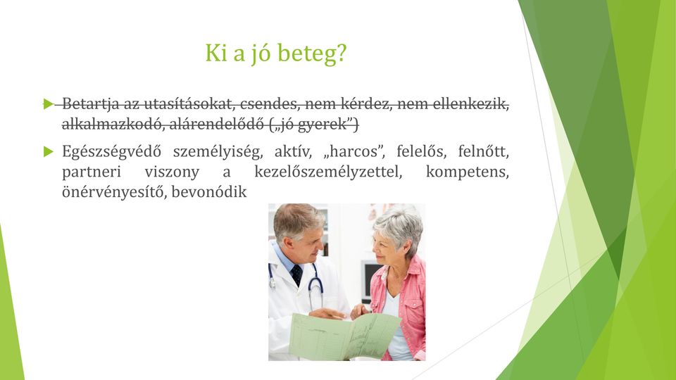 alkalmazkodó, alárendelődő ( jó gyerek ) Egészségvédő