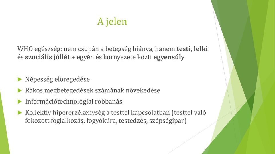 megbetegedések számának növekedése Információtechnológiai robbanás Kollektív
