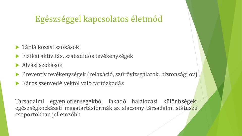 biztonsági öv) Káros szenvedélyektől való tartózkodás Társadalmi egyenlőtlenségekből fakadó