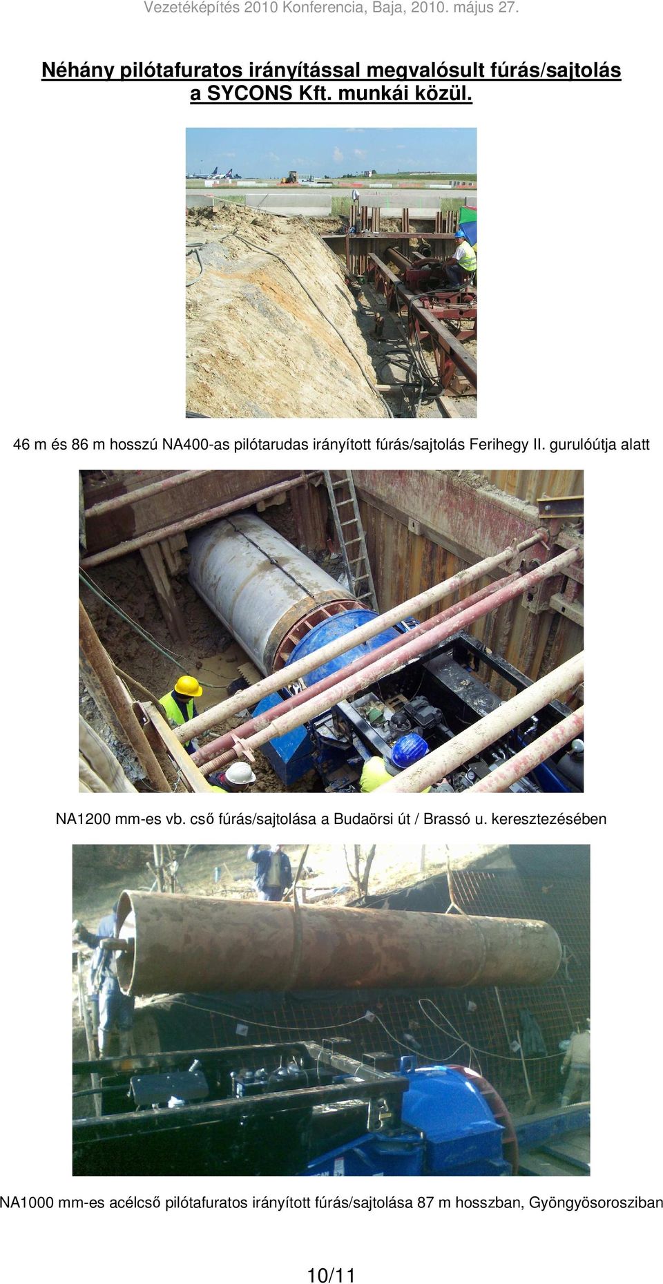 gurulóútja alatt NA1200 mm-es vb. csı fúrás/sajtolása a Budaörsi út / Brassó u.